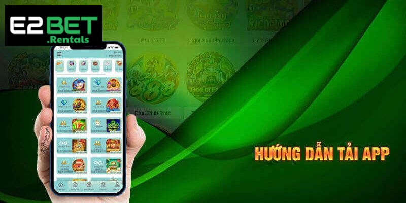 Hướng tải app E2bet cơ bản dành cho người chơi phổ biến hiện nay